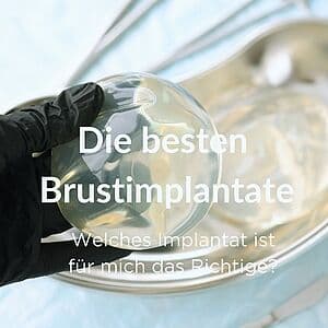 Welche Brustimplantate sind die besten?
